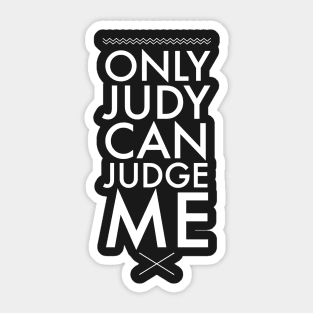 Only judy can judge me Sticker